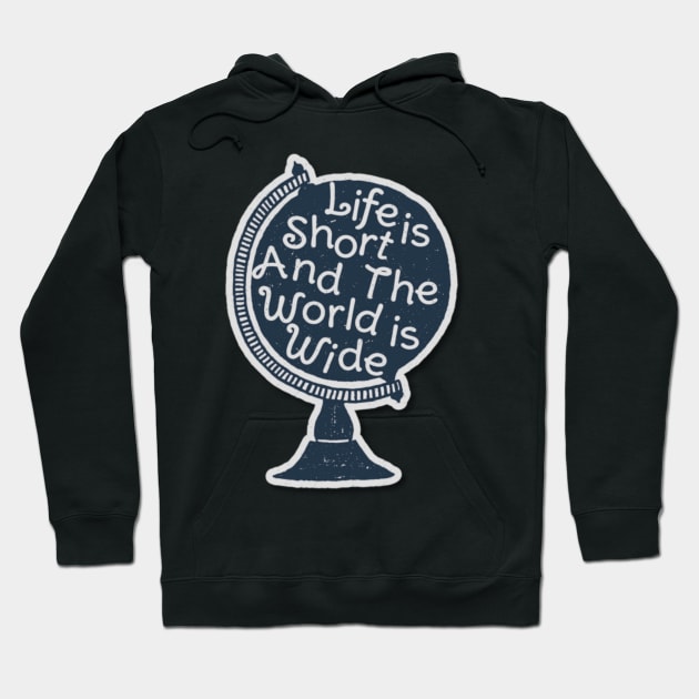 Life is short world is wide Hoodie by Kdesign